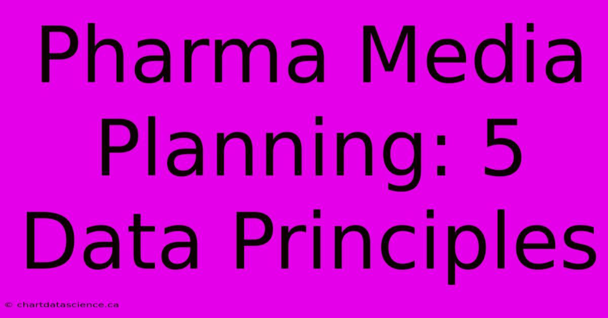 Pharma Media Planning: 5 Data Principles