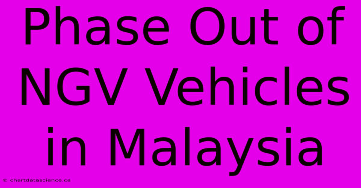 Phase Out Of NGV Vehicles In Malaysia