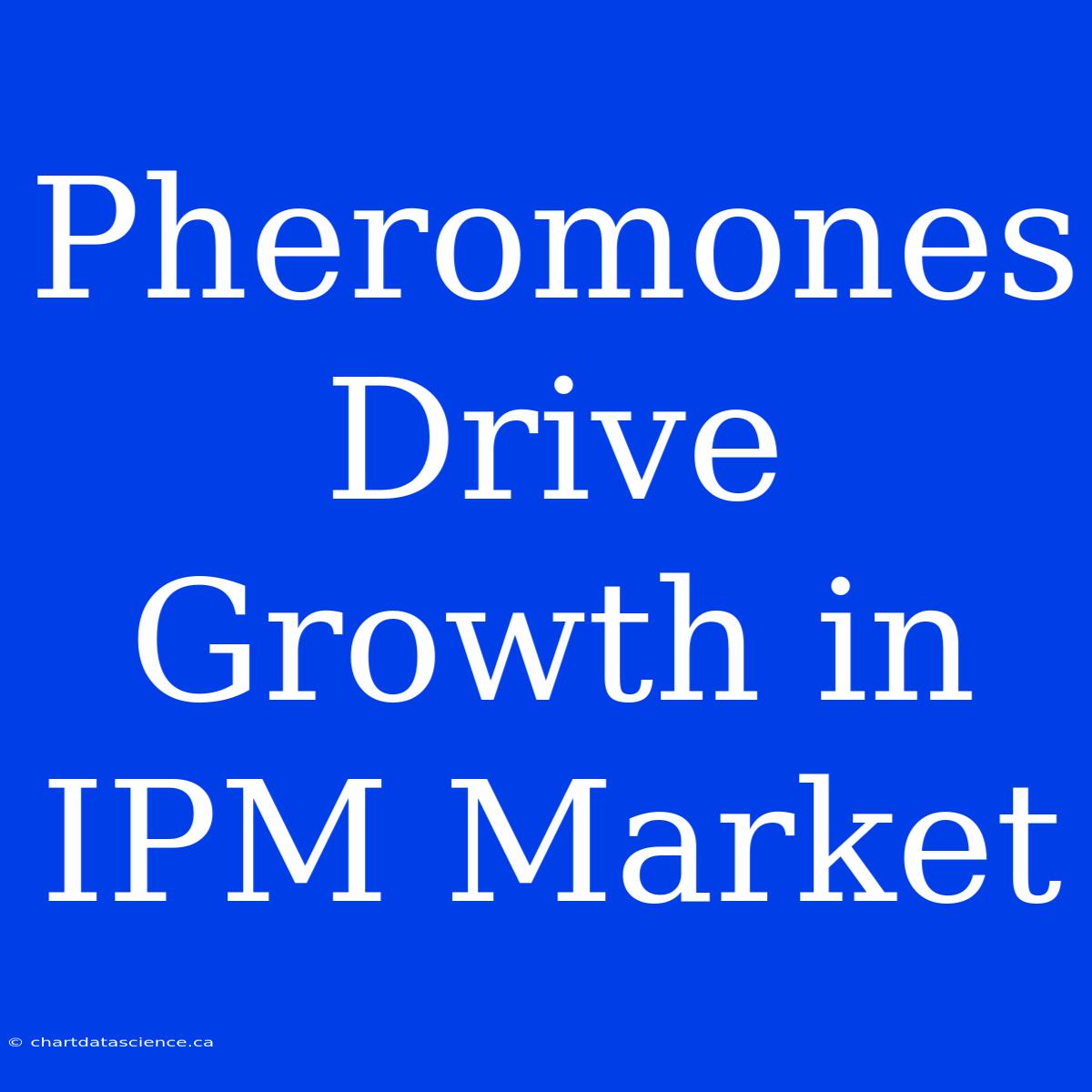 Pheromones Drive Growth In IPM Market