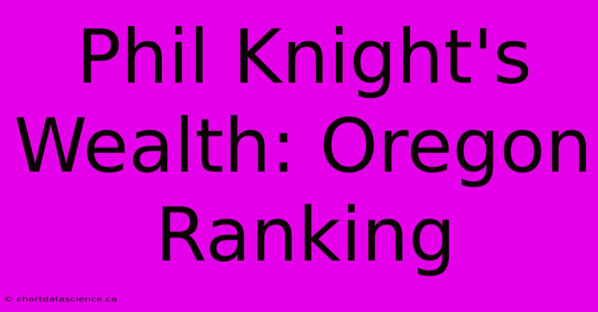 Phil Knight's Wealth: Oregon Ranking