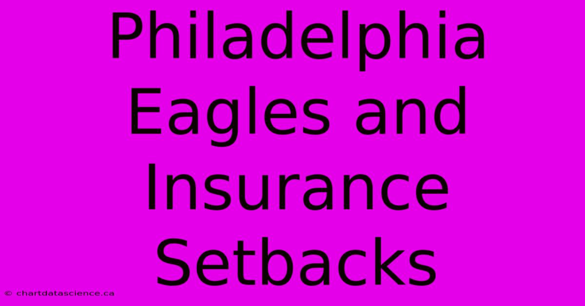 Philadelphia Eagles And Insurance Setbacks