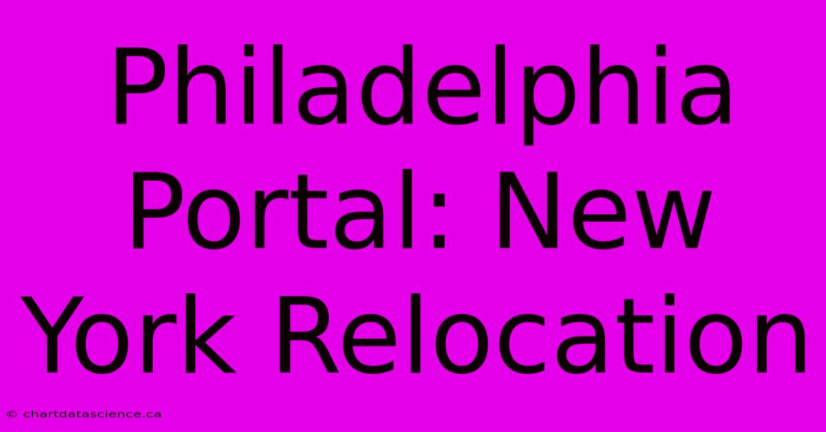 Philadelphia Portal: New York Relocation