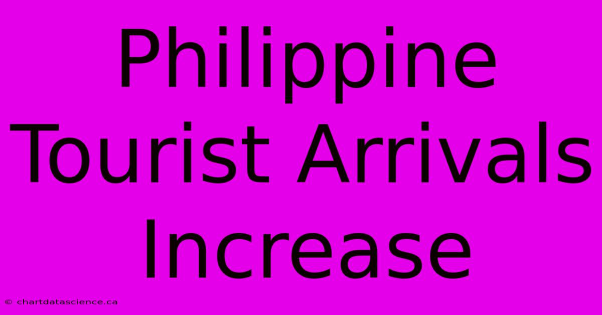 Philippine Tourist Arrivals Increase