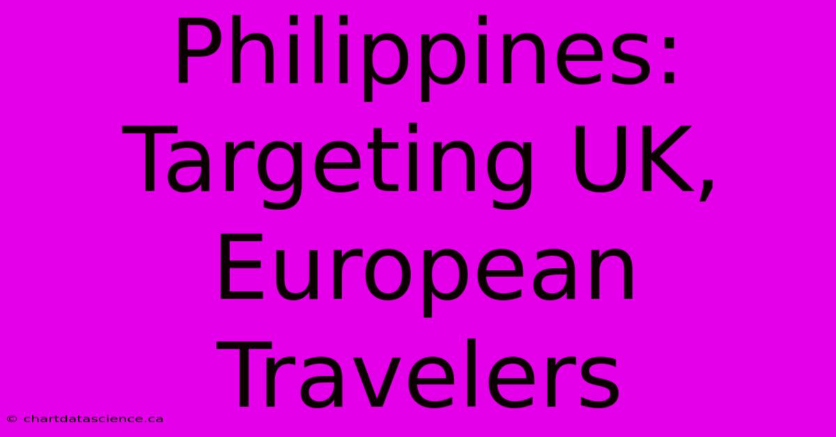 Philippines: Targeting UK, European Travelers