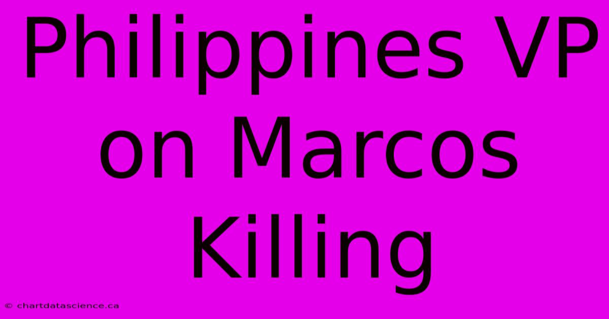 Philippines VP On Marcos Killing