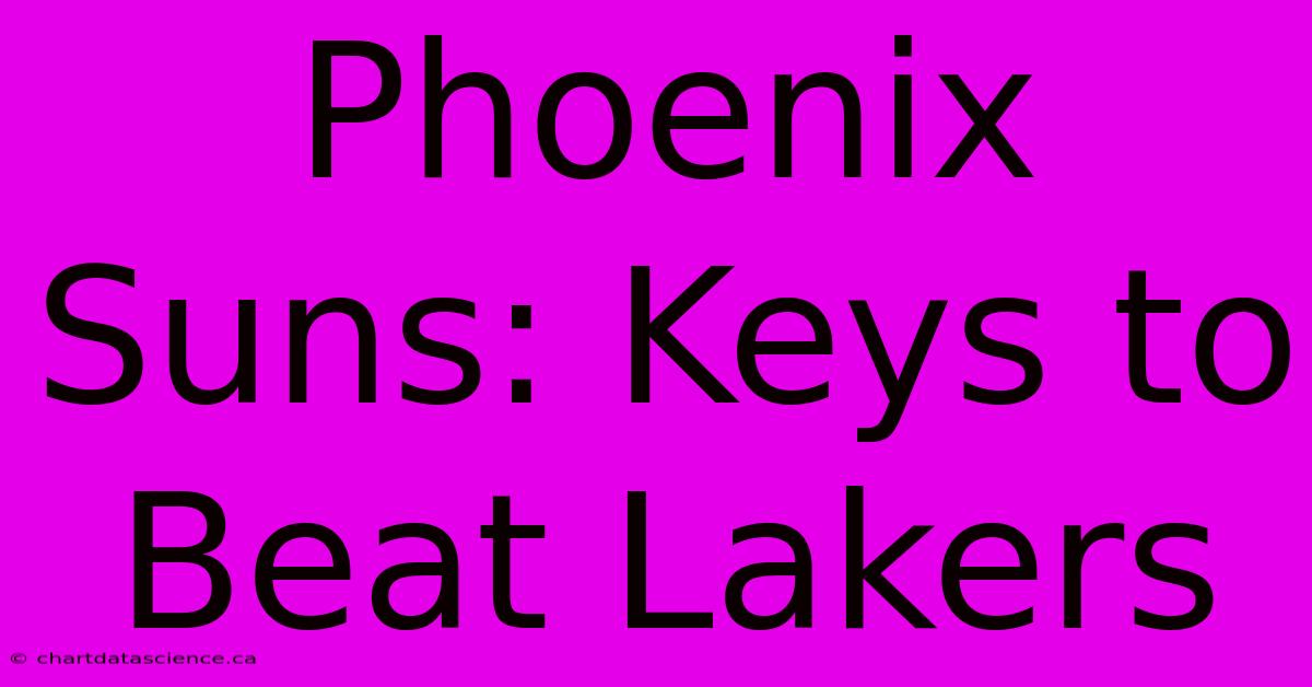 Phoenix Suns: Keys To Beat Lakers