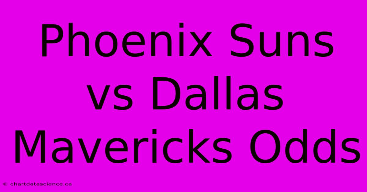 Phoenix Suns Vs Dallas Mavericks Odds