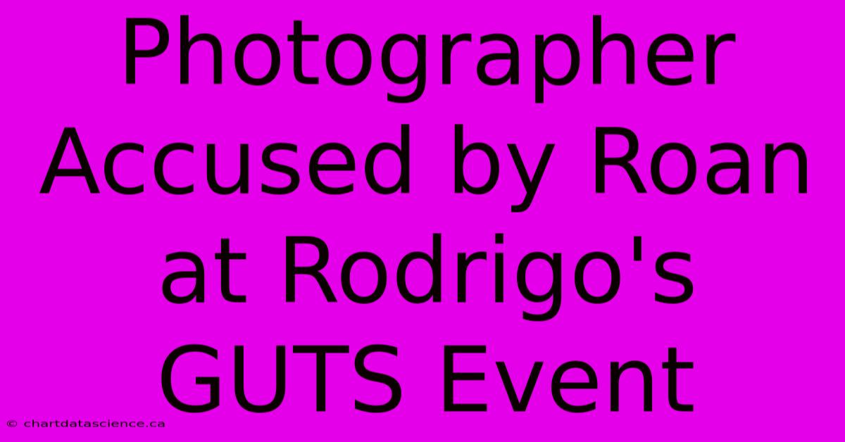 Photographer Accused By Roan At Rodrigo's GUTS Event 