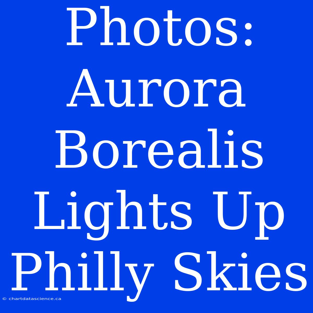 Photos: Aurora Borealis Lights Up Philly Skies