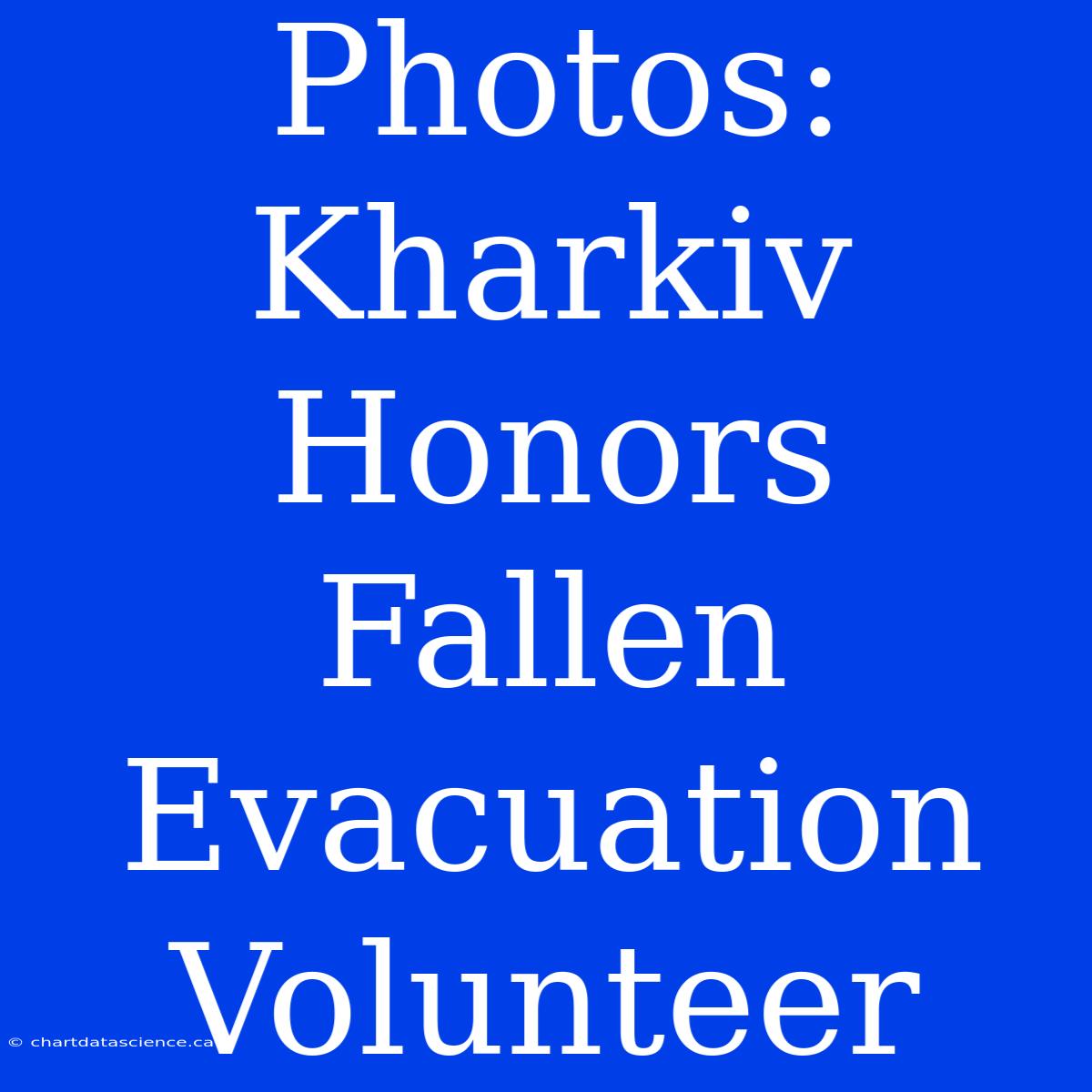 Photos: Kharkiv Honors Fallen Evacuation Volunteer