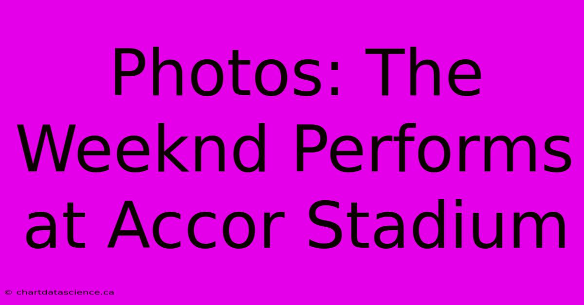 Photos: The Weeknd Performs At Accor Stadium