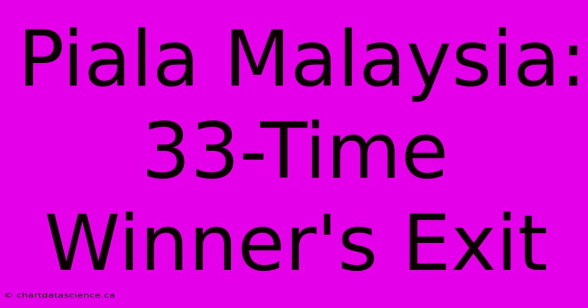 Piala Malaysia: 33-Time Winner's Exit