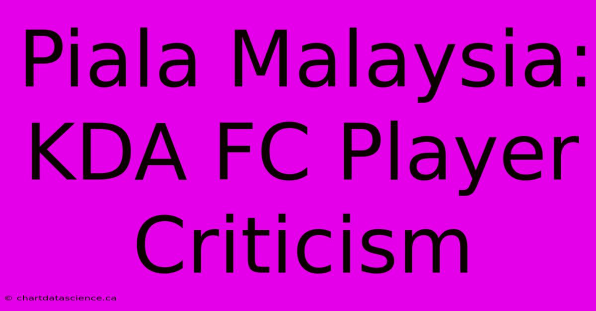 Piala Malaysia: KDA FC Player Criticism