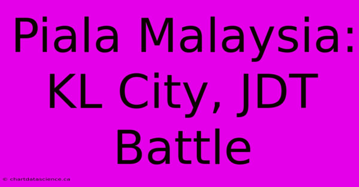 Piala Malaysia: KL City, JDT Battle