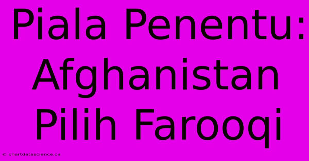 Piala Penentu: Afghanistan Pilih Farooqi