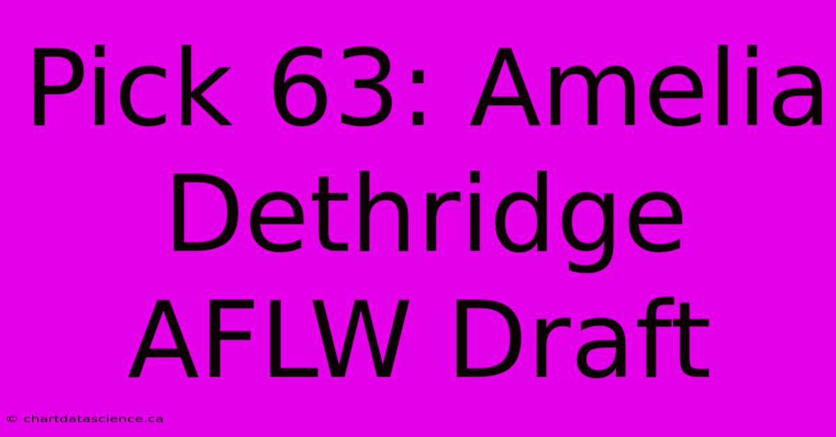 Pick 63: Amelia Dethridge AFLW Draft