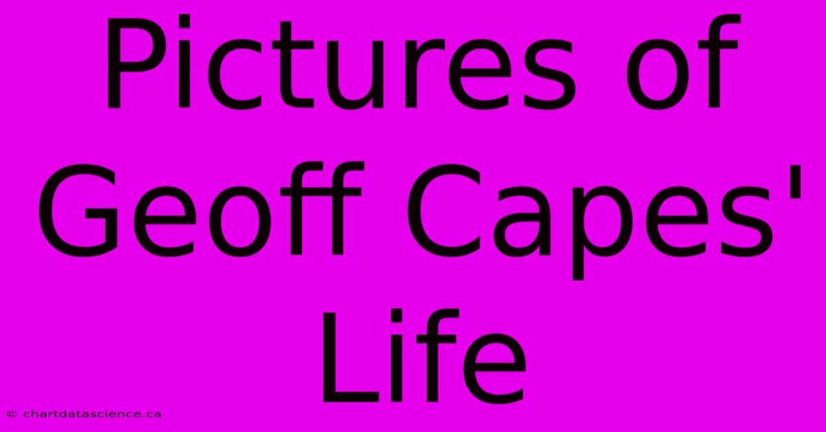 Pictures Of Geoff Capes' Life