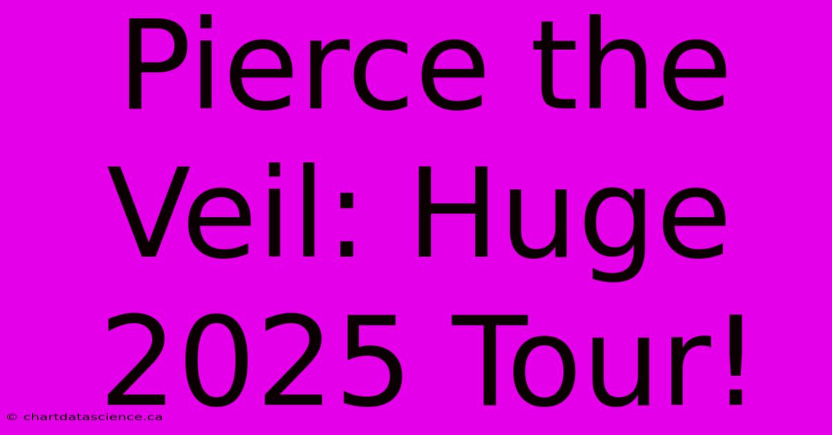 Pierce The Veil: Huge 2025 Tour!