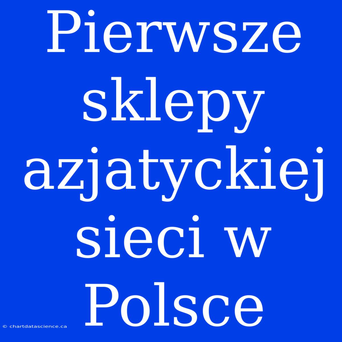 Pierwsze Sklepy Azjatyckiej Sieci W Polsce