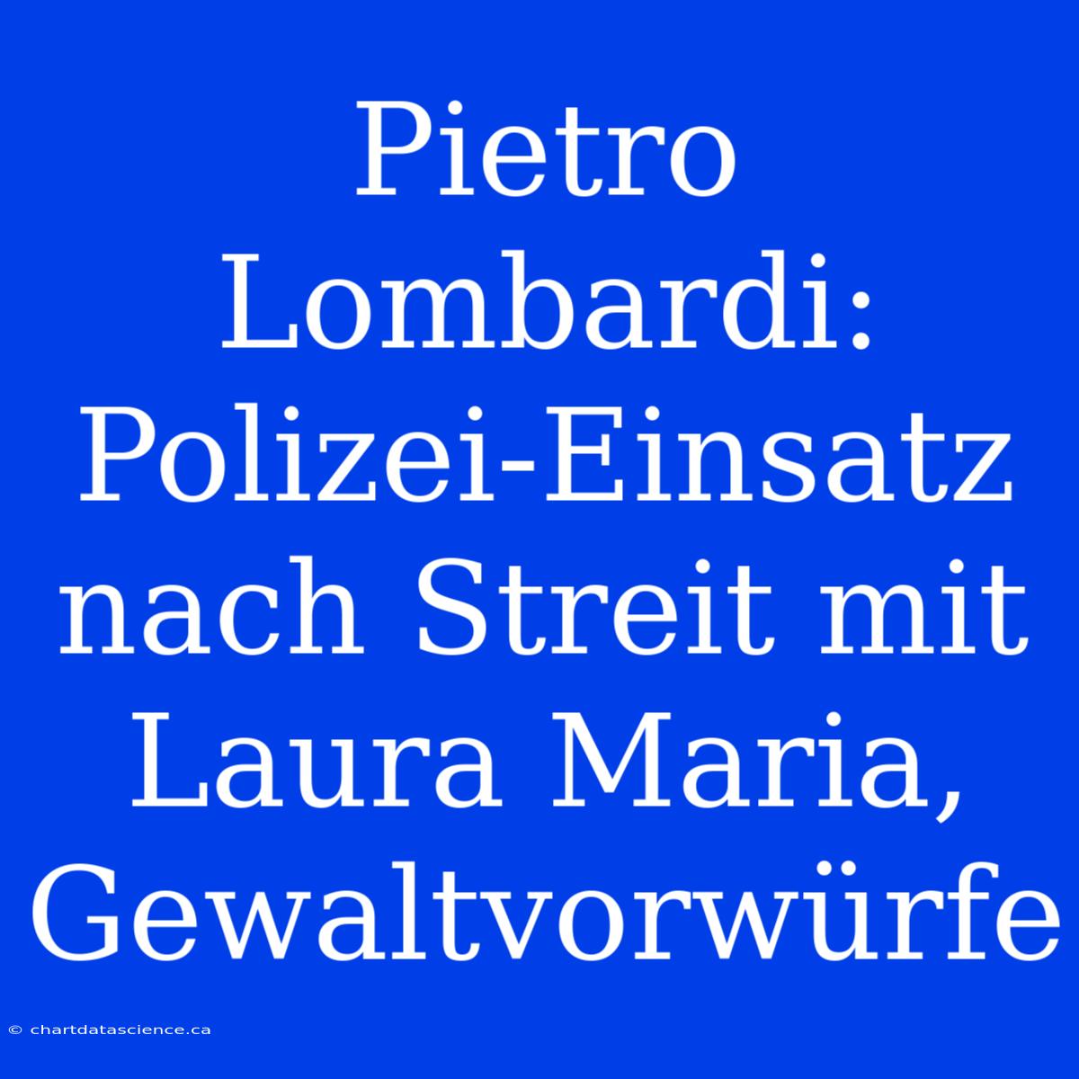 Pietro Lombardi: Polizei-Einsatz Nach Streit Mit Laura Maria, Gewaltvorwürfe