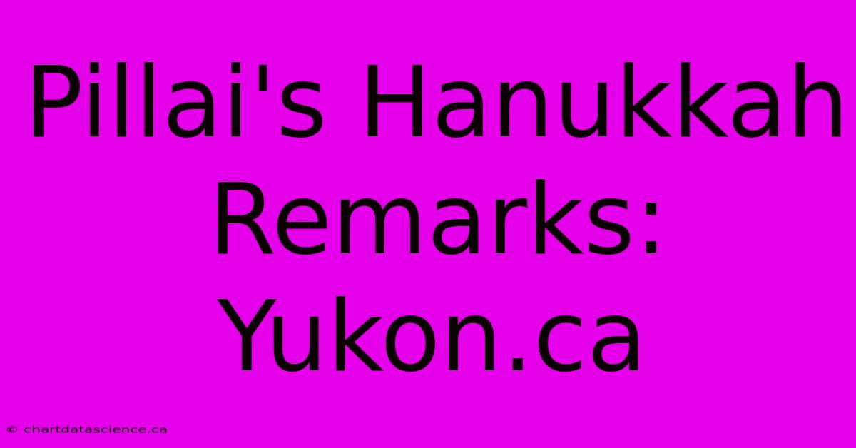 Pillai's Hanukkah Remarks: Yukon.ca