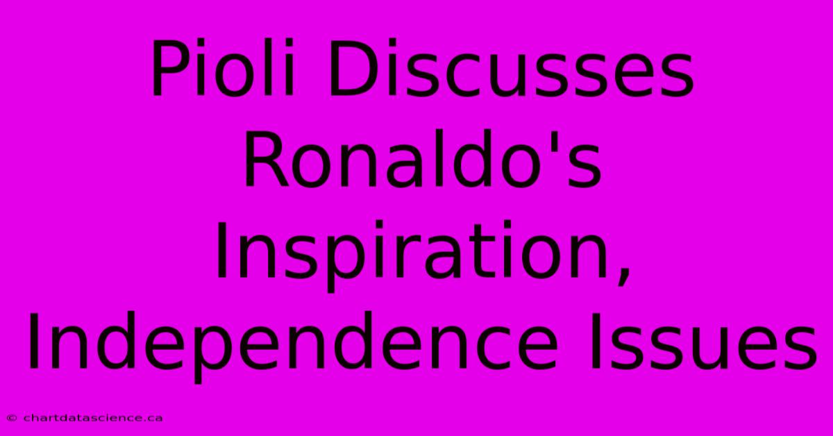 Pioli Discusses Ronaldo's Inspiration, Independence Issues