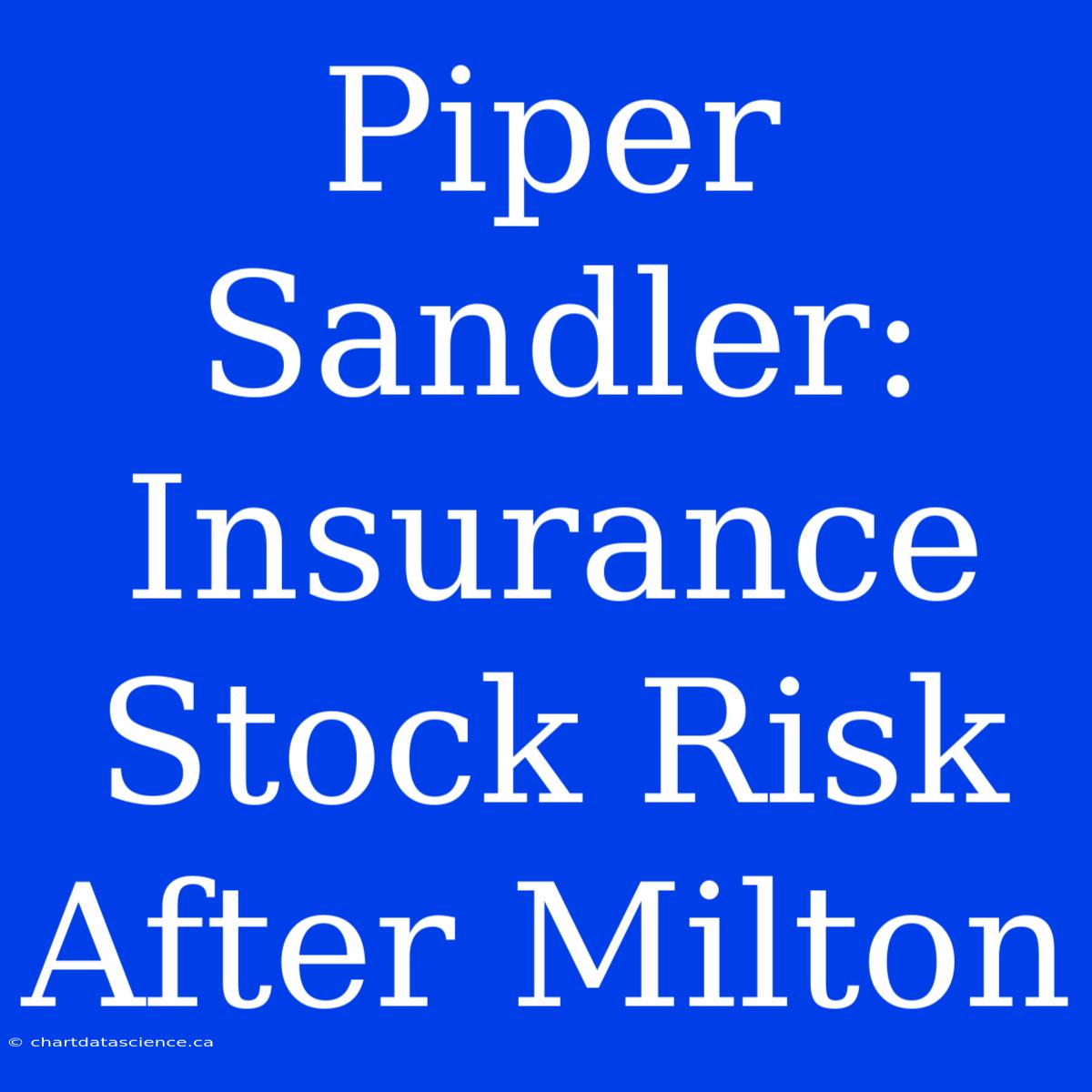 Piper Sandler: Insurance Stock Risk After Milton