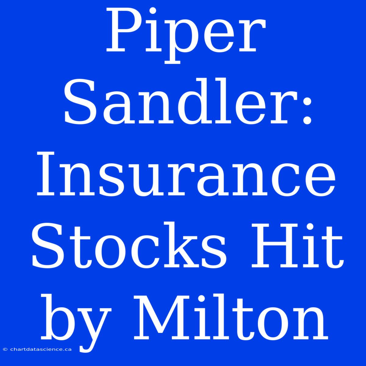 Piper Sandler: Insurance Stocks Hit By Milton