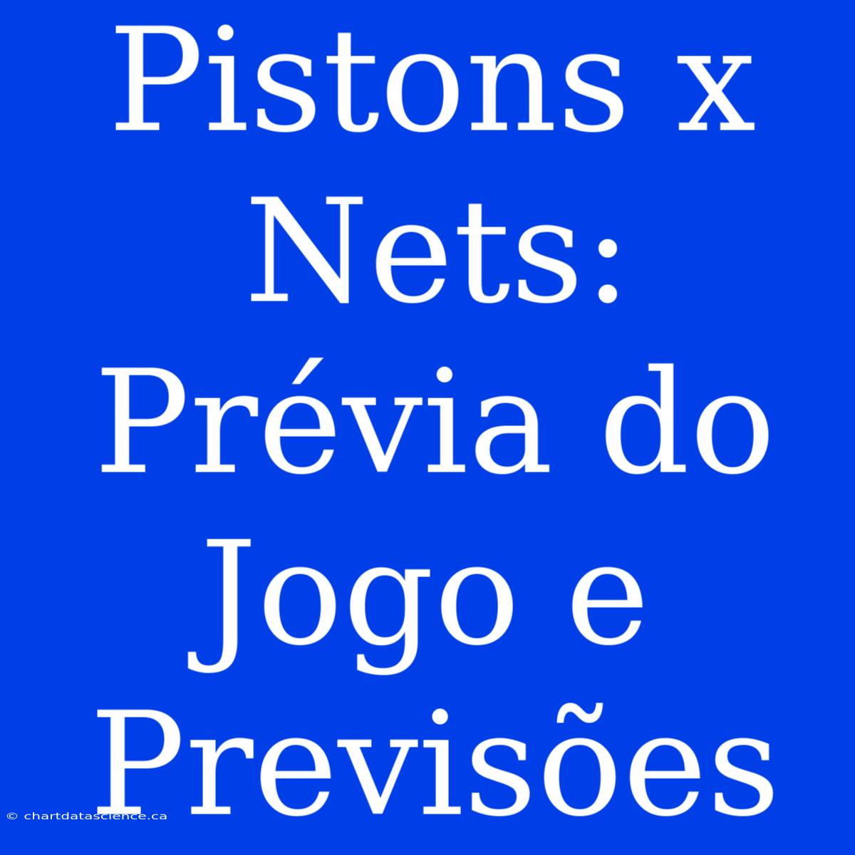 Pistons X Nets: Prévia Do Jogo E Previsões