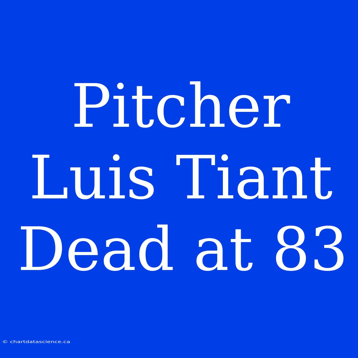 Pitcher Luis Tiant Dead At 83