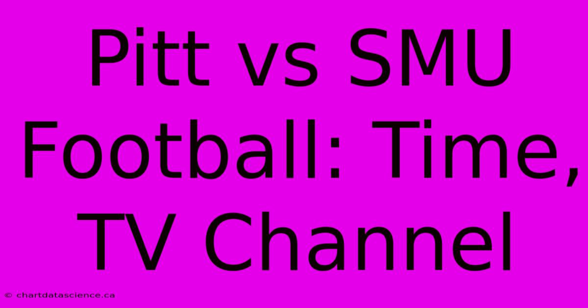 Pitt Vs SMU Football: Time, TV Channel