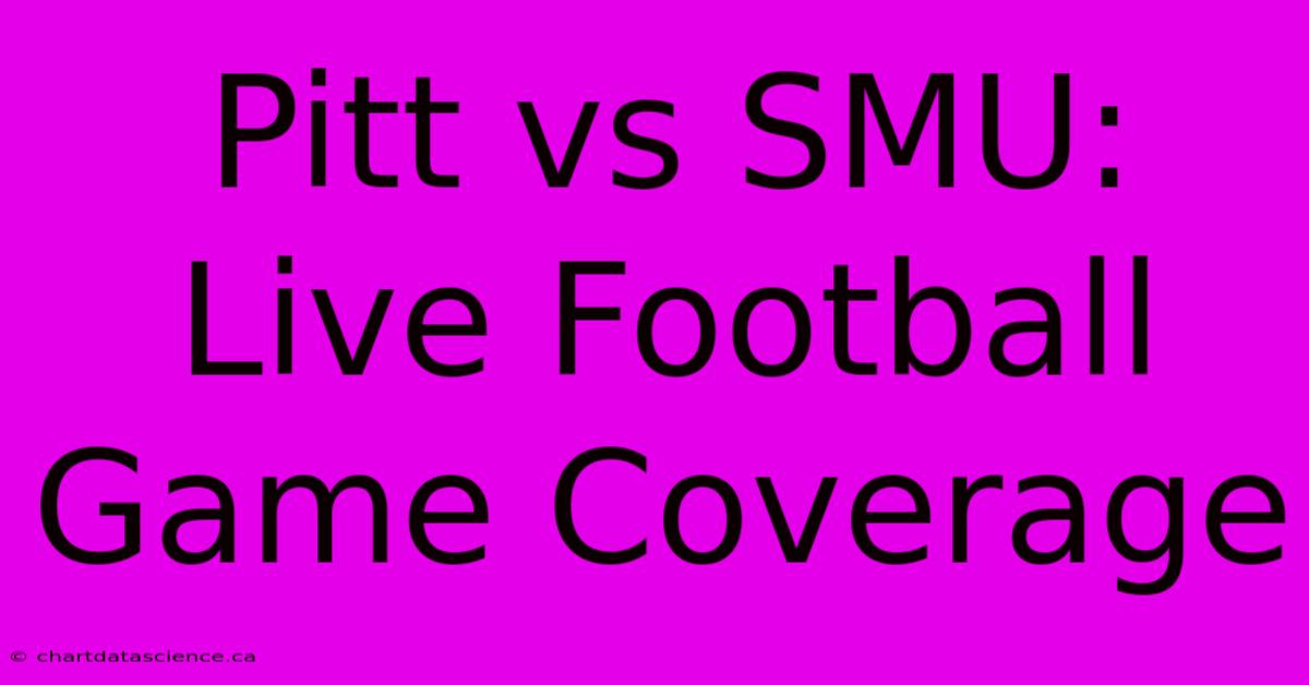 Pitt Vs SMU: Live Football Game Coverage 