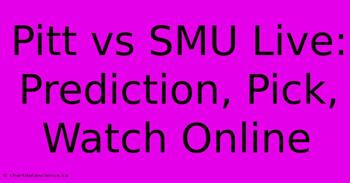 Pitt Vs SMU Live: Prediction, Pick, Watch Online 