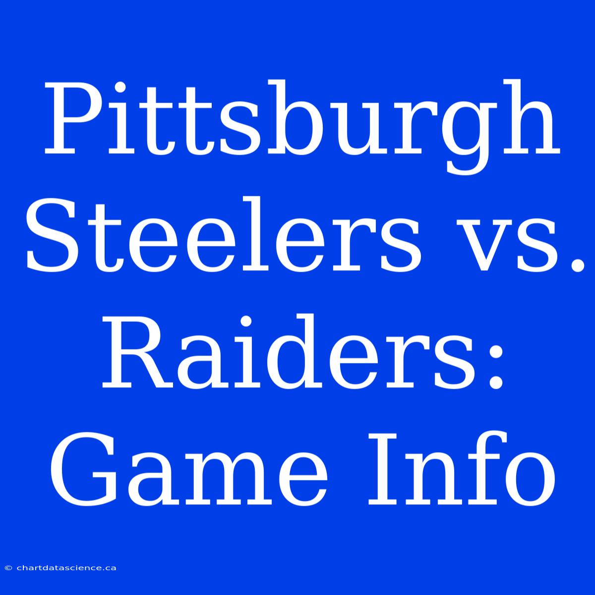 Pittsburgh Steelers Vs. Raiders: Game Info