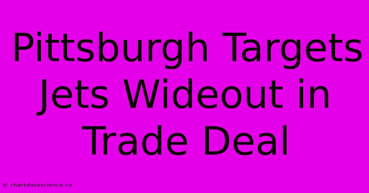 Pittsburgh Targets Jets Wideout In Trade Deal