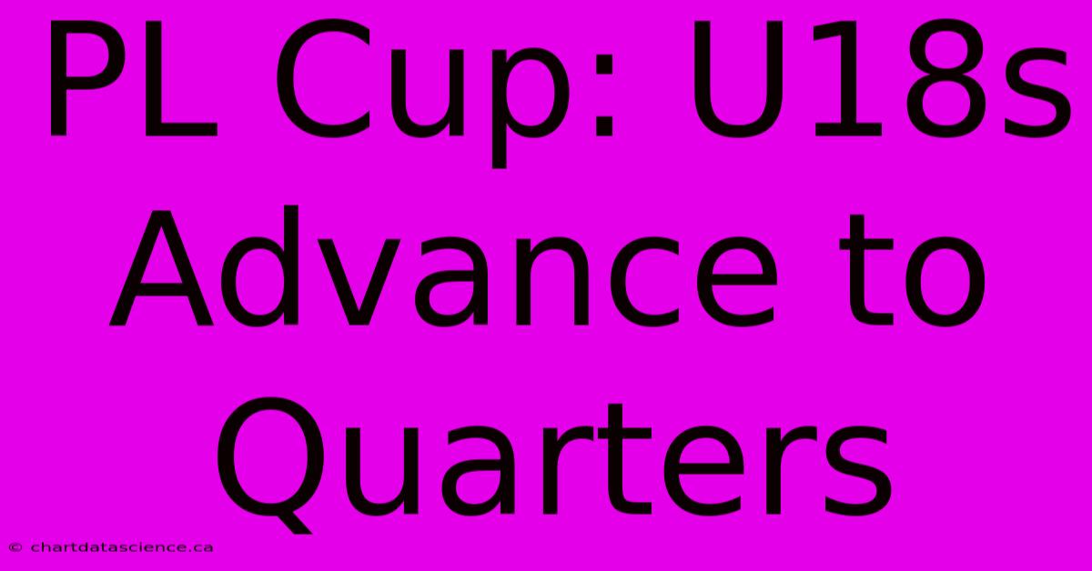 PL Cup: U18s Advance To Quarters