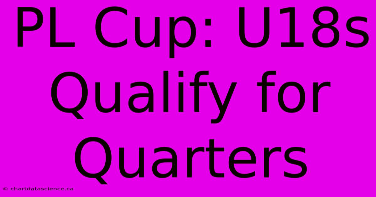 PL Cup: U18s Qualify For Quarters