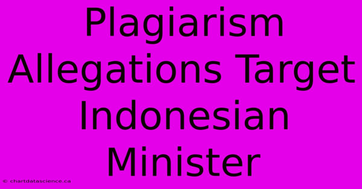 Plagiarism Allegations Target Indonesian Minister