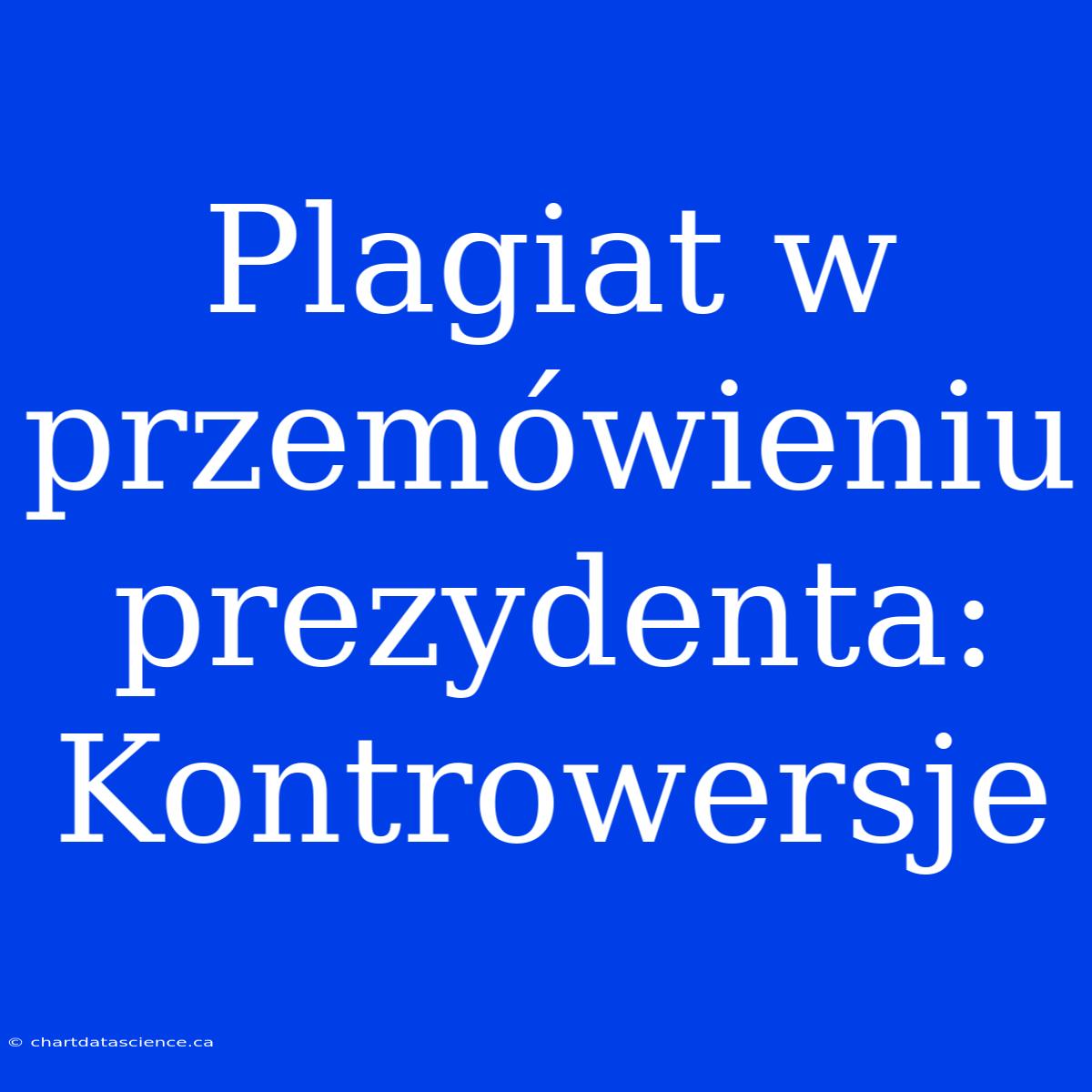 Plagiat W Przemówieniu Prezydenta: Kontrowersje