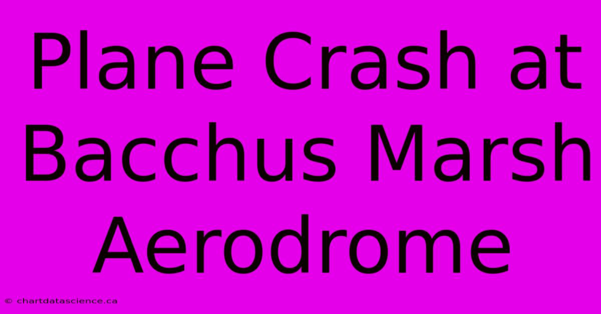 Plane Crash At Bacchus Marsh Aerodrome