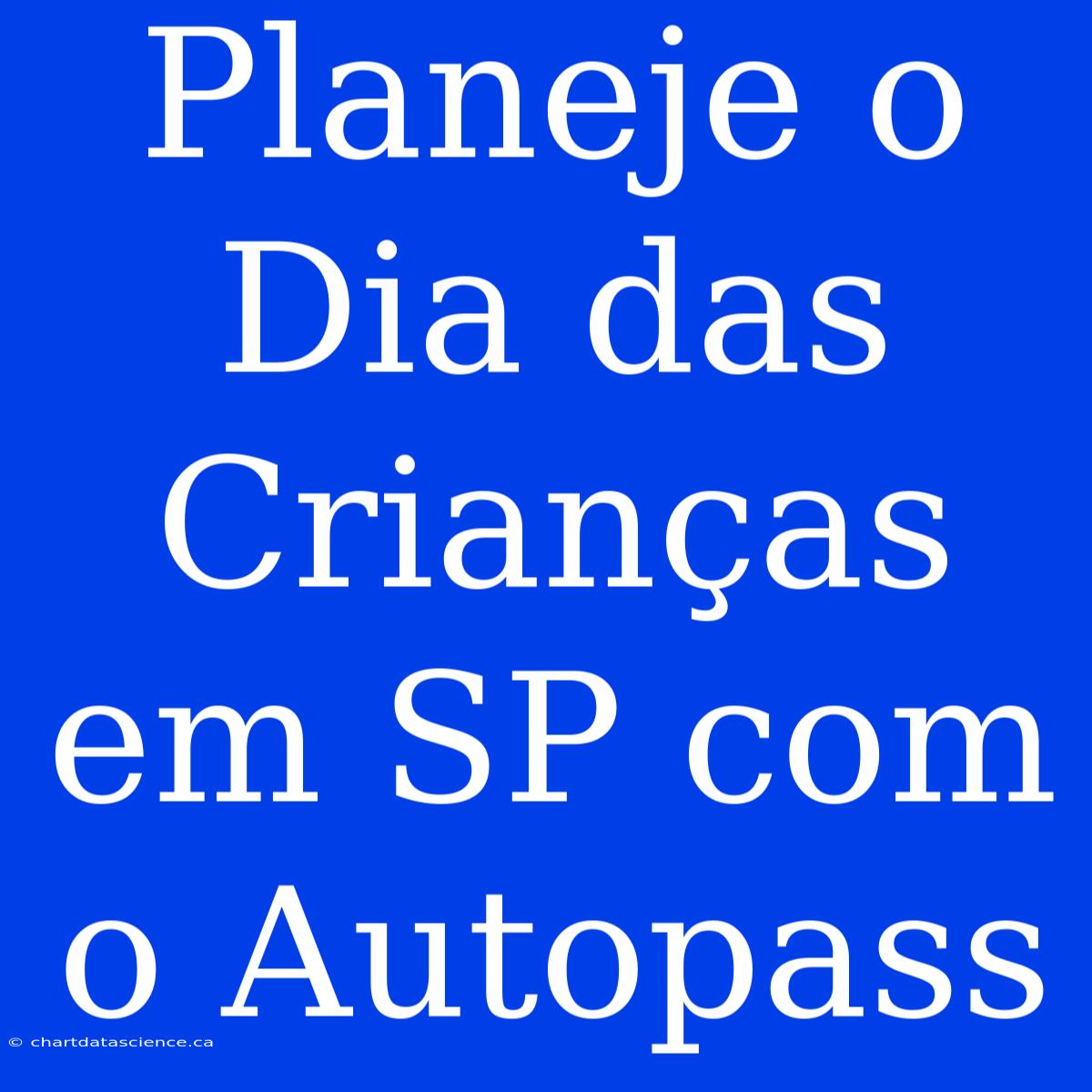 Planeje O Dia Das Crianças Em SP Com O Autopass