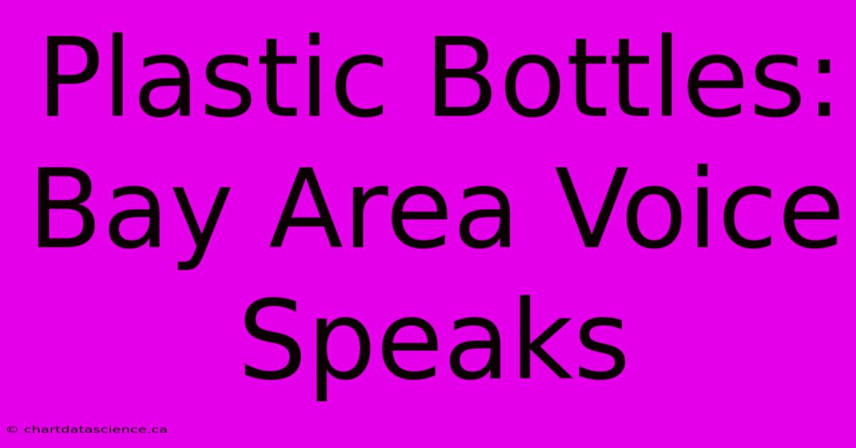 Plastic Bottles: Bay Area Voice Speaks