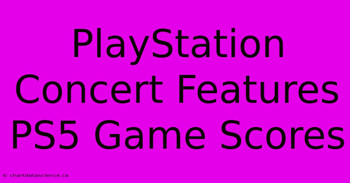 PlayStation Concert Features PS5 Game Scores