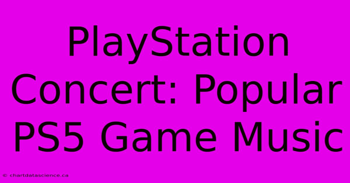 PlayStation Concert: Popular PS5 Game Music