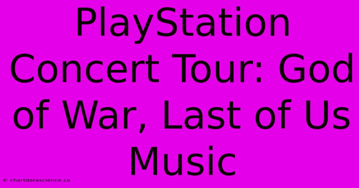 PlayStation Concert Tour: God Of War, Last Of Us Music