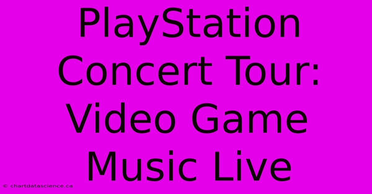 PlayStation Concert Tour: Video Game Music Live