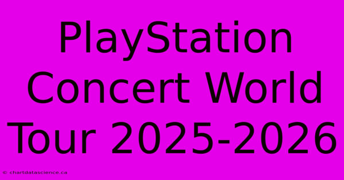 PlayStation Concert World Tour 2025-2026