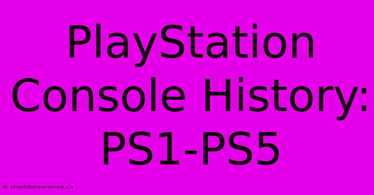 PlayStation Console History: PS1-PS5