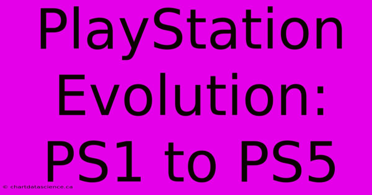 PlayStation Evolution: PS1 To PS5