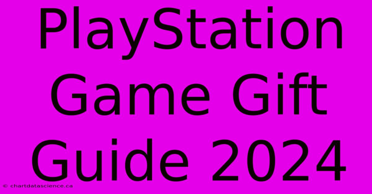 PlayStation Game Gift Guide 2024